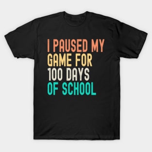 I Paused My Game for 100 Days of School T-Shirt